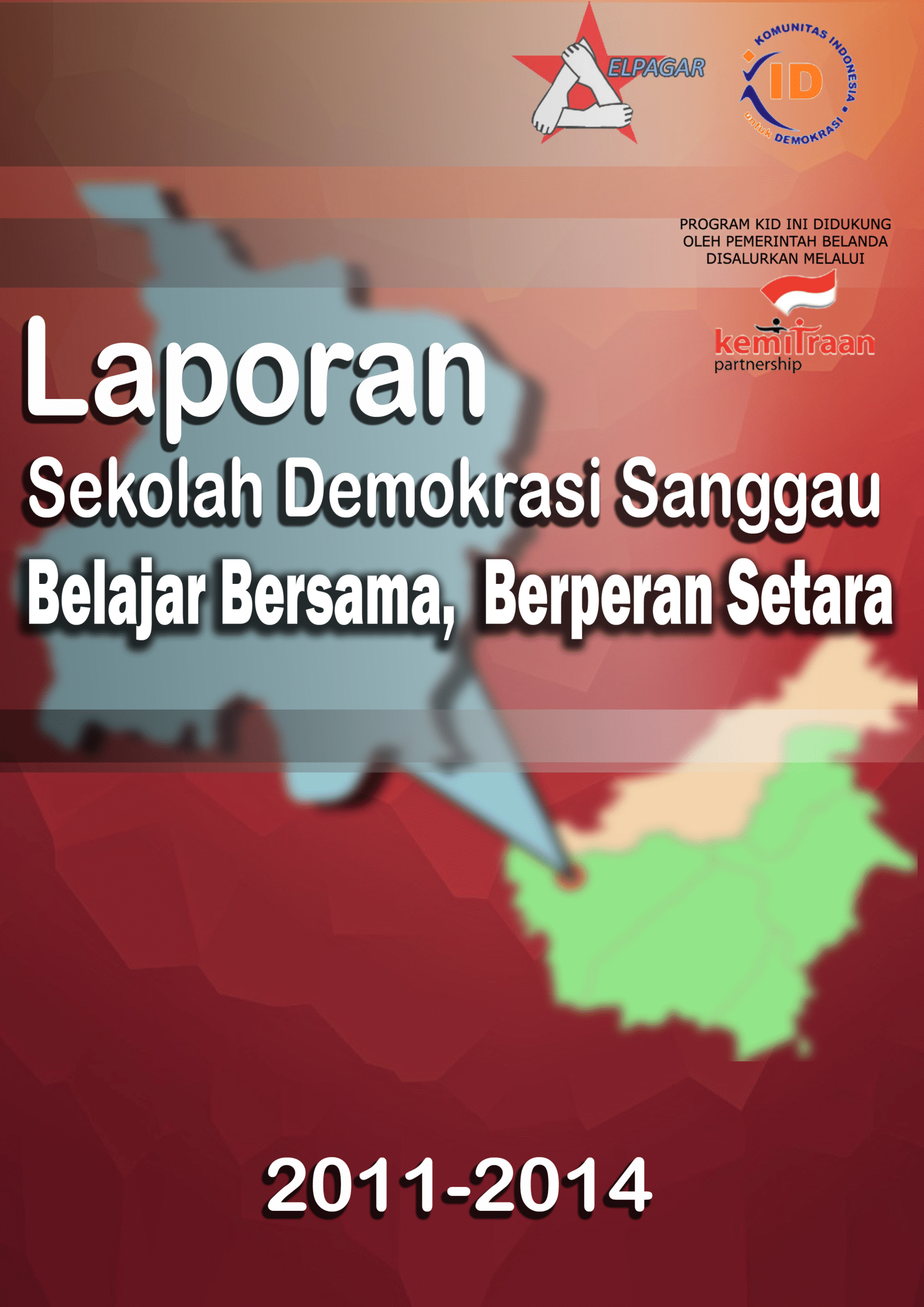 Buku Laporan Sekolah Demokrasi Sanggau 2011-2014 (Belajar Bersama, Berperan Setara)